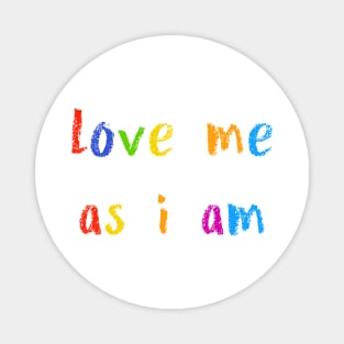 love me as i am Magnet